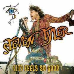 Steven Tyler : (It) Feels So Good (Single)